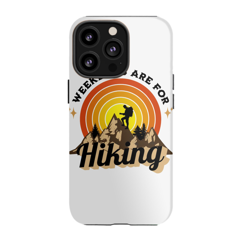 Weekends Are For Hiking Iphone 13 Pro Case | Artistshot