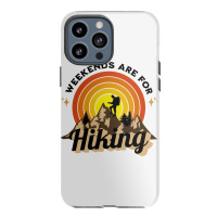 Weekends Are For Hiking Iphone 13 Pro Max Case | Artistshot