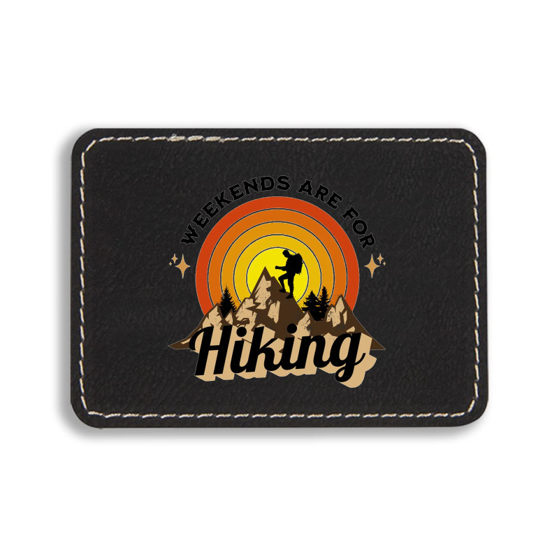 Weekends Are For Hiking Rectangle  Leatherette Patch | Artistshot