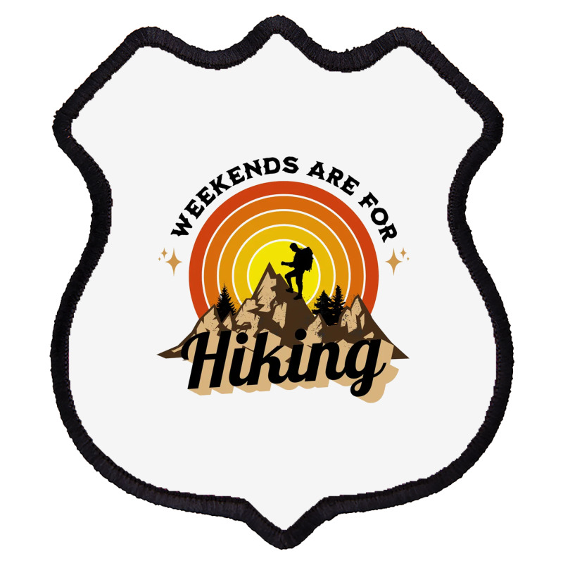 Weekends Are For Hiking Shield Patch | Artistshot