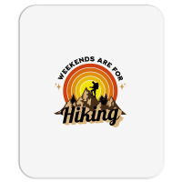 Weekends Are For Hiking Mousepad | Artistshot