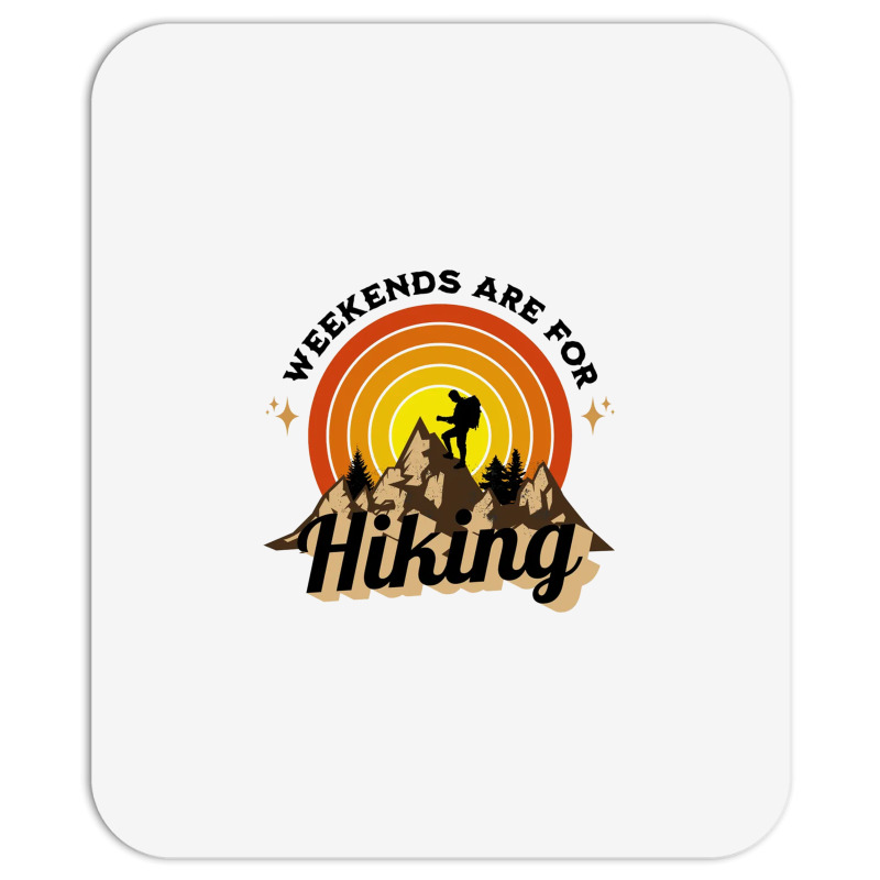 Weekends Are For Hiking Mousepad | Artistshot