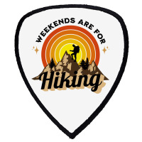 Weekends Are For Hiking Shield S Patch | Artistshot