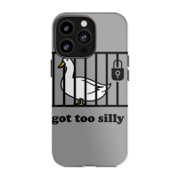 Got Too Silly Iphone 13 Pro Case | Artistshot