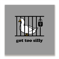 Got Too Silly Metal Print Square | Artistshot