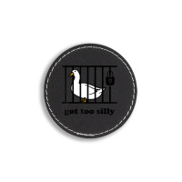 Got Too Silly Round Leatherette Patch | Artistshot