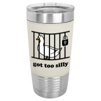 Got Too Silly Leatherette Tumbler | Artistshot