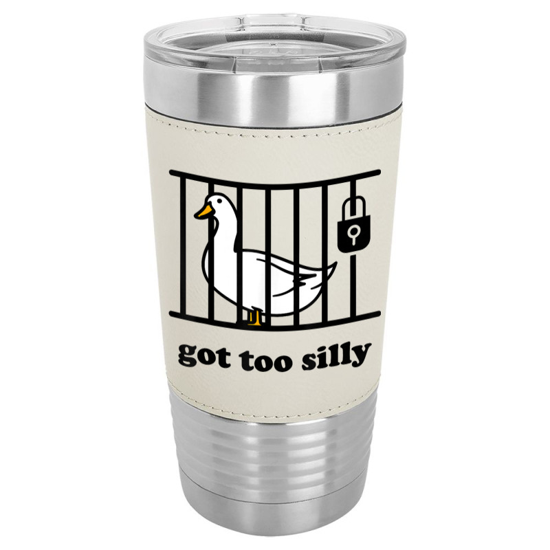 Got Too Silly Leatherette Tumbler | Artistshot