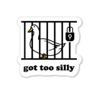 Got Too Silly Sticker | Artistshot