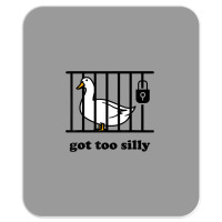 Got Too Silly Mousepad | Artistshot