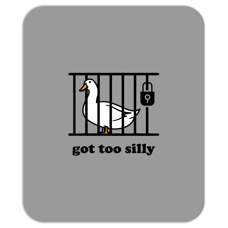 Got Too Silly Mousepad | Artistshot