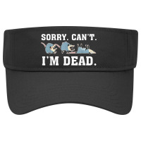 Sorry Can't Possum Dead Funny Opossum Animal Visor Hat | Artistshot