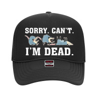 Sorry Can't Possum Dead Funny Opossum Animal Foam Trucker Hat | Artistshot