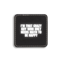 I'm That Crazy Guy Who Only Needs Math To Be Happy Square Leatherette Patch | Artistshot