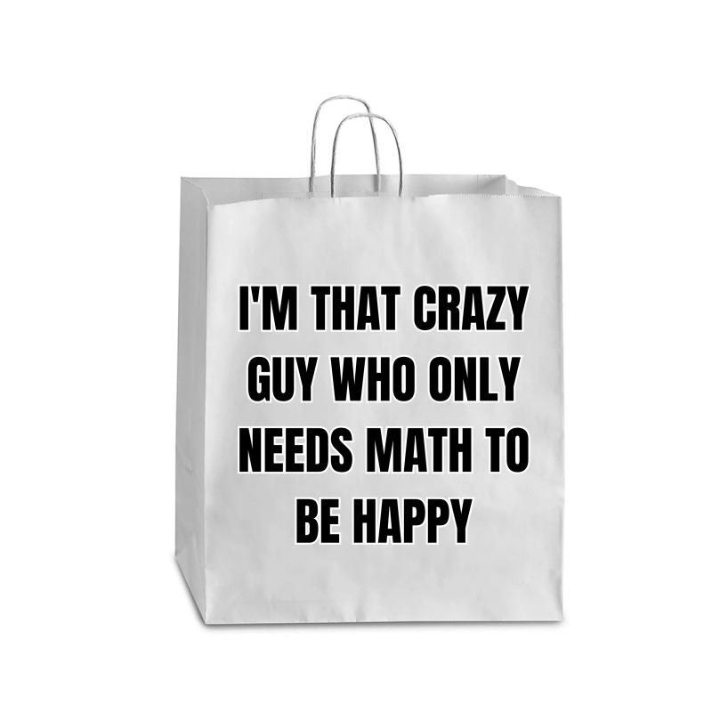 I'm That Crazy Guy Who Only Needs Math To Be Happy Queen Paper Bag - 16 X 6 X 19 1/4 | Artistshot