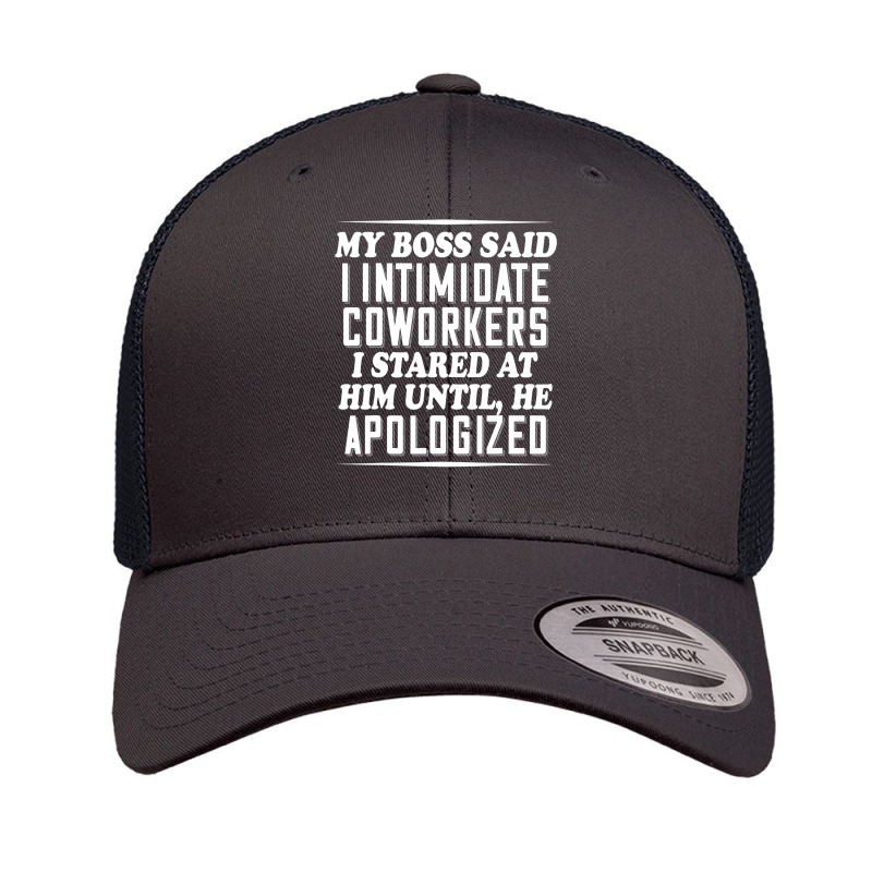 My Boss Said I Intimidate Coworkers I Stared At Him Until He Retro Trucker Cap by AuturoMedero | Artistshot