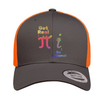 Pi Day Pi Math Pi Symbol Funny Math Get Real Be Rational Premium T Shi Retro Trucker Cap | Artistshot