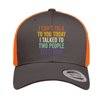 I Can't Talk To You Today I Talked To Two People Yesterday Pullover Ho Retro Trucker Cap | Artistshot