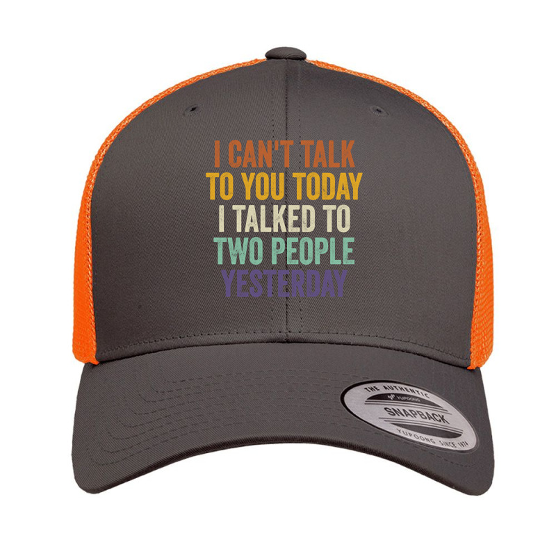 I Can't Talk To You Today I Talked To Two People Yesterday Pullover Ho Retro Trucker Cap by cm-arts | Artistshot