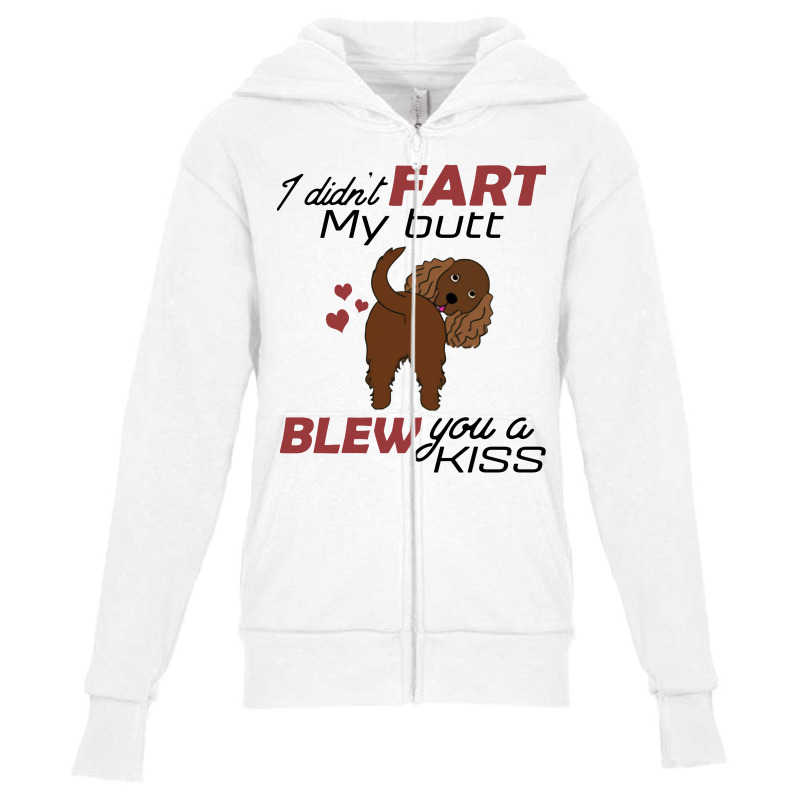 I Didn't Fart My Butt Blew You A Kiss  Cocker Spaniel Youth Zipper Hoodie by vip.pro123 | Artistshot