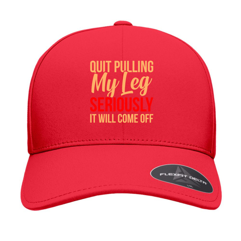 Quit Pulling My Leg Funny Ampu Prosthetic Surgery Graphic Seamless Cap by cm-arts | Artistshot