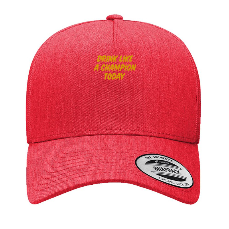 Drink Like A Champion Today Tailgate Party Yupoong Trucker Cap by AceSteele | Artistshot