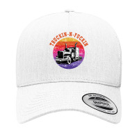 Truckin And Fuckin Funny Yupoong Trucker Cap | Artistshot