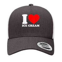 I Love Ice Cream I Heart Ice Cream Food Love Ice Cream Yupoong Trucker Cap | Artistshot