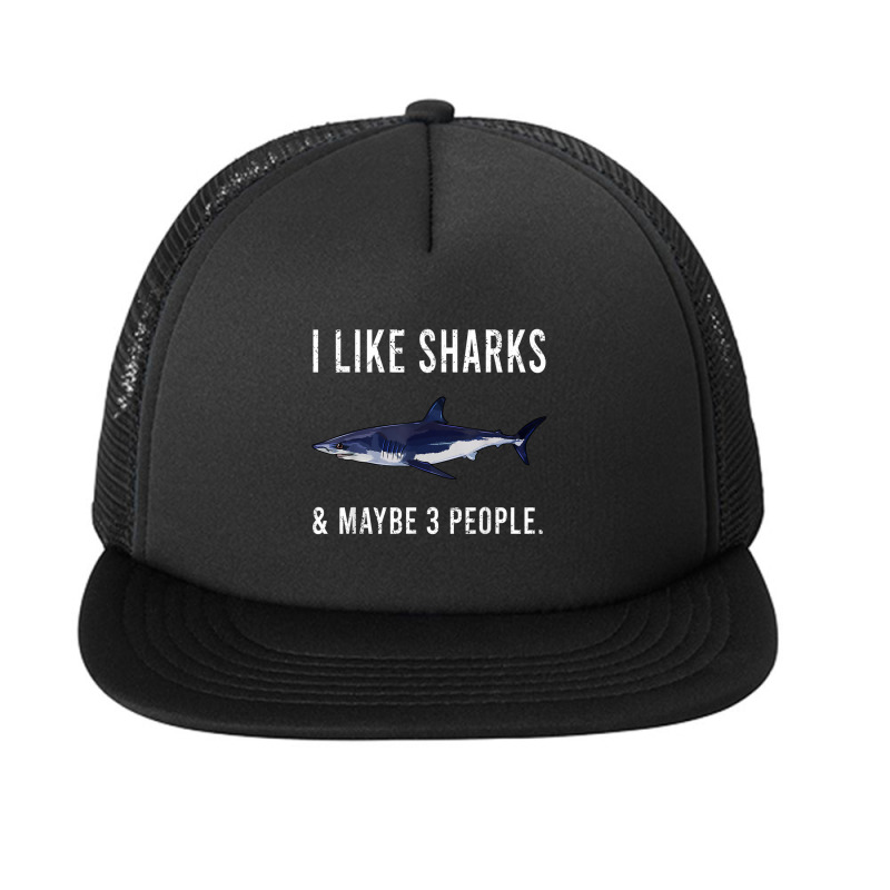 Funny I Like Shortfin Mako Shark And Maybe 3 People T Shirt Foam Snapback Hat | Artistshot