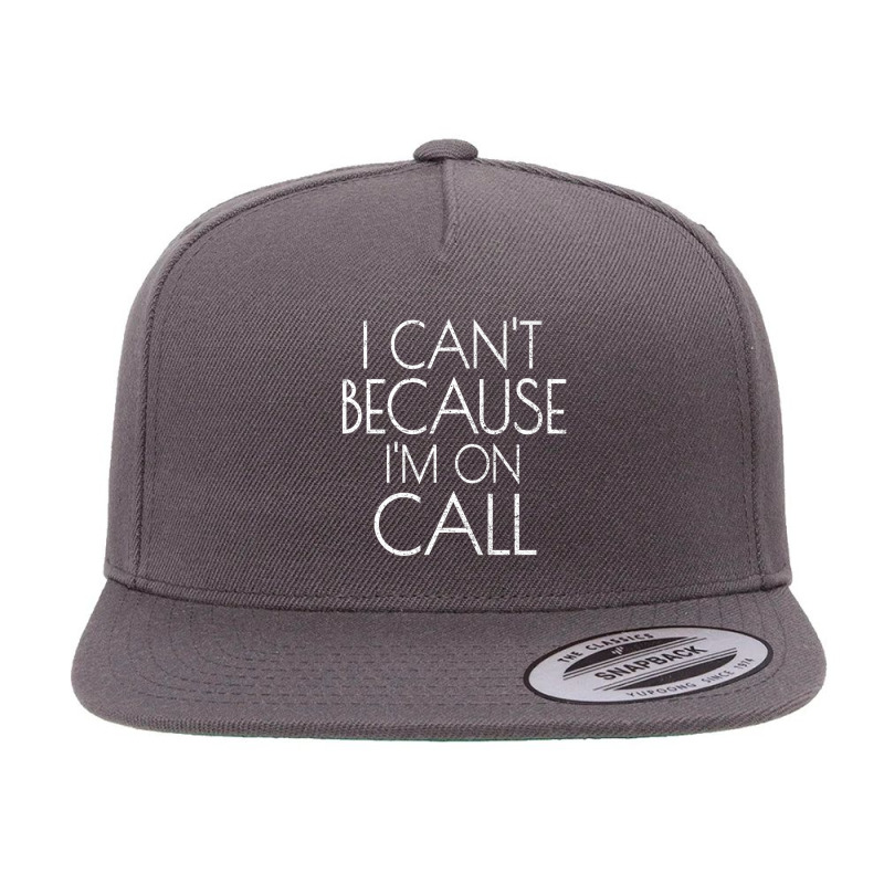 Emergency Services Xmas Gifts I Can't Because I'm On Call Gifts Men 5 Panel Snapback Cap | Artistshot