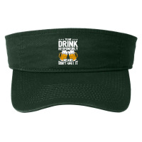 Drink Responsibly Don't Spill Funny Shirts Beer Oktoberfest T Shirt Fashion Visor | Artistshot