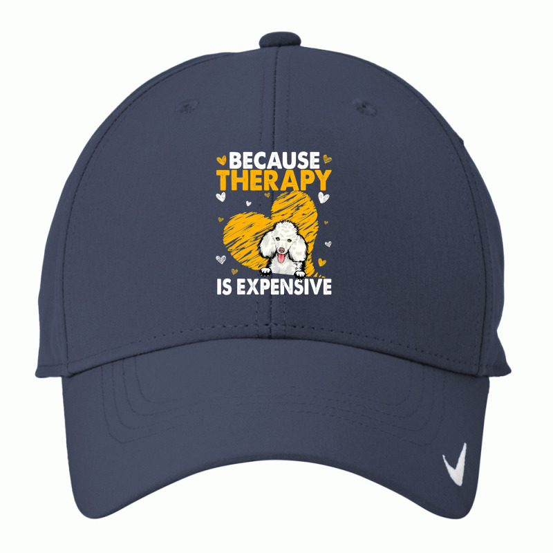 Poodle Lover Dog Because Therapy Is Expensive Poodle 435 Poodles Nike Dri-FIT Cap by golferu | Artistshot