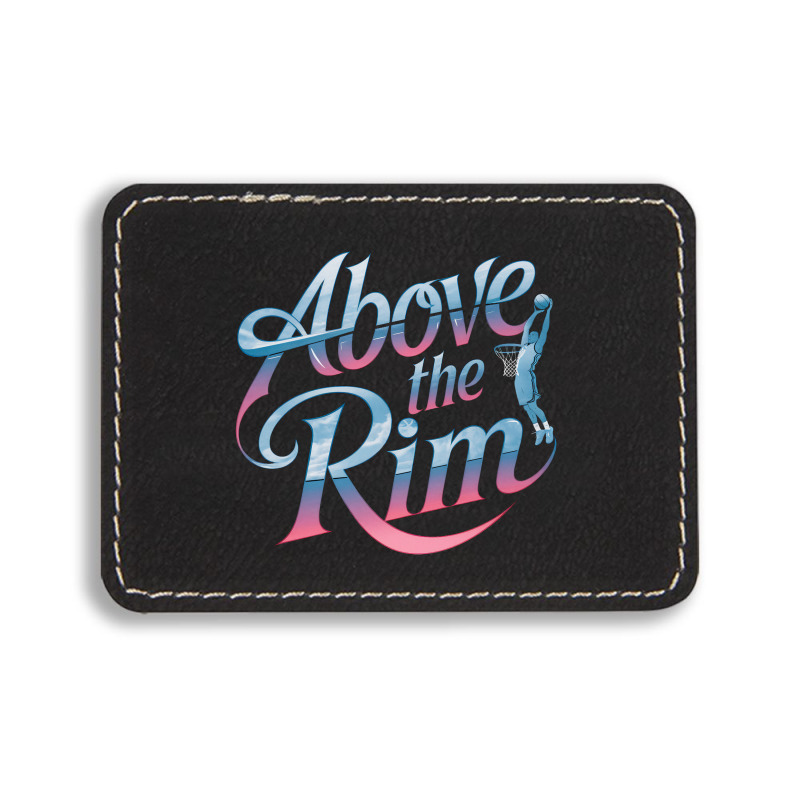 Above The Rim Basketball Rectangle  Leatherette Patch | Artistshot