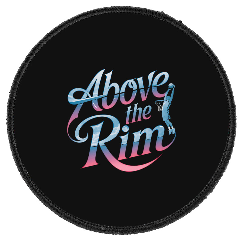 Above The Rim Basketball Round Patch | Artistshot