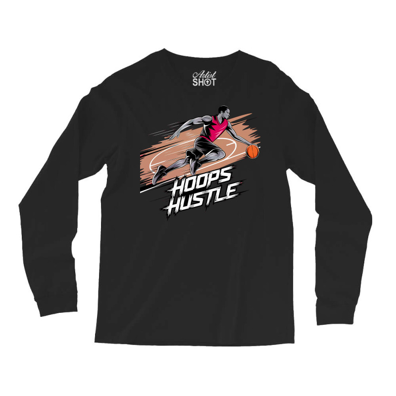 Hoops Hustle Basketball F Long Sleeve Shirts | Artistshot