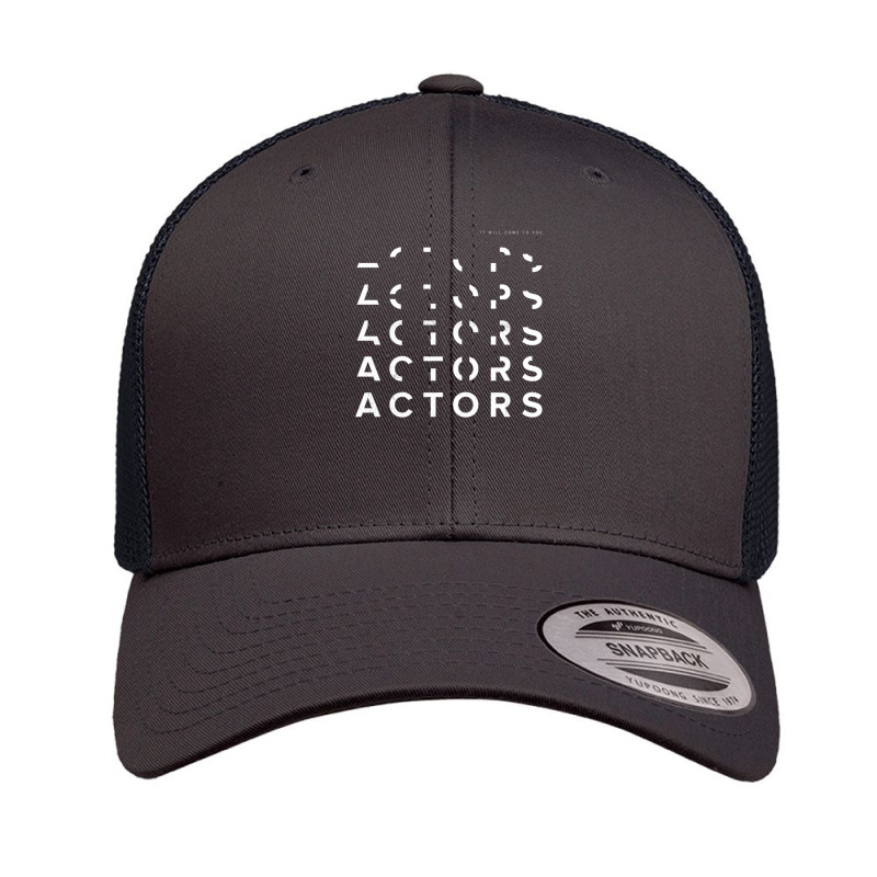 Actors It Will Come To You Retro Trucker Cap | Artistshot