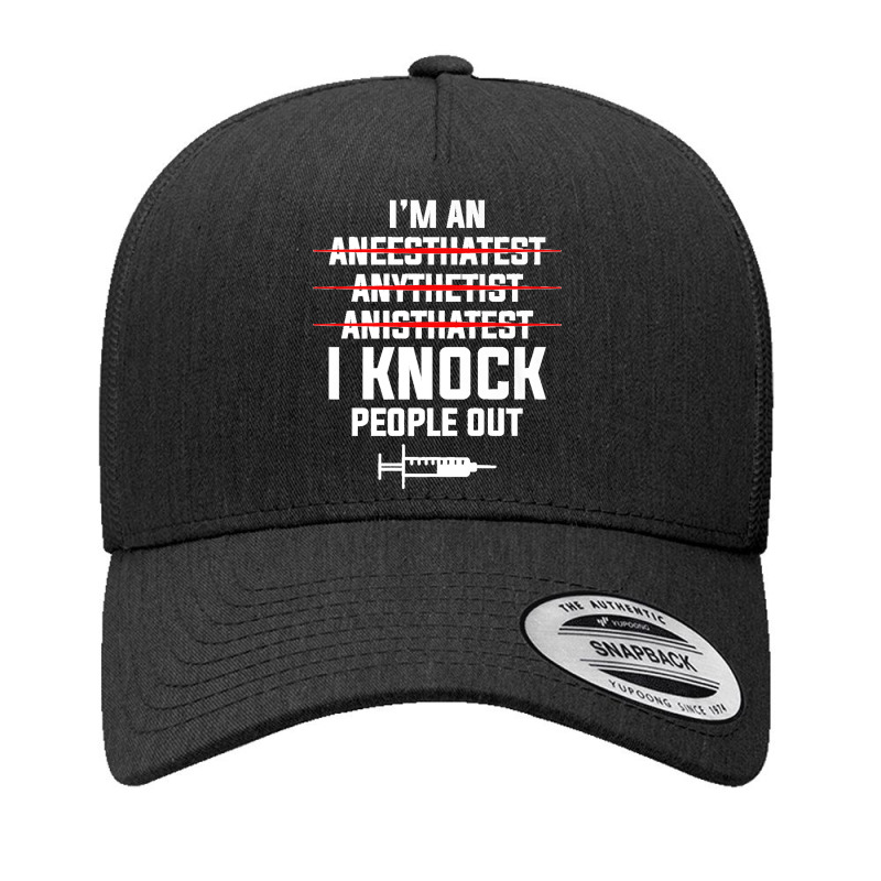 I'm An I Knock People Out For An Anesthesiologist Premium Yupoong Trucker Cap | Artistshot