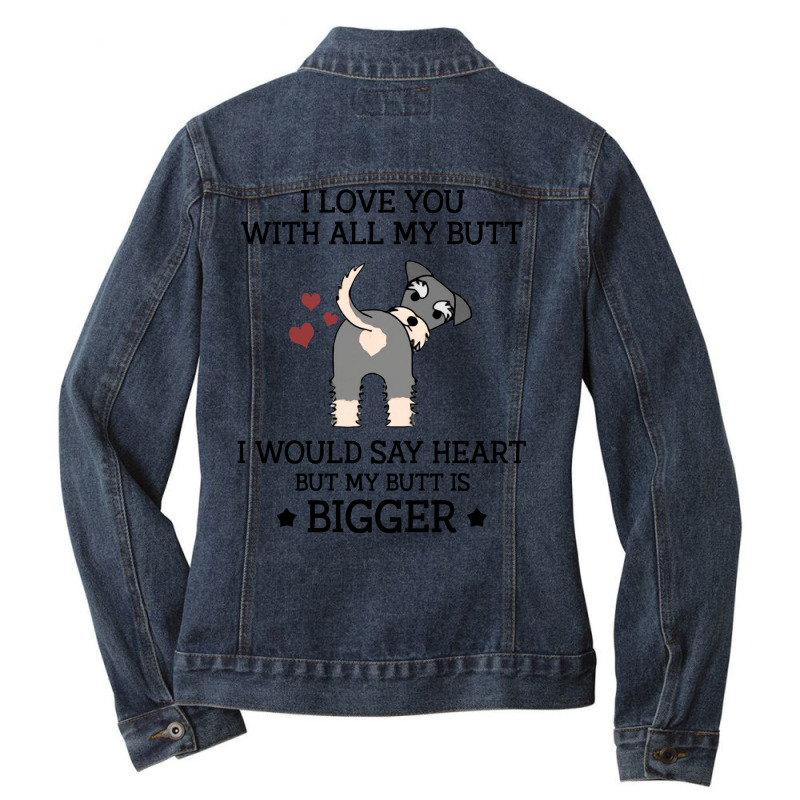 I Love You With All My Butt I Would Say Heart But My Butt Is Bigger  F Ladies Denim Jacket by vip.pro123 | Artistshot