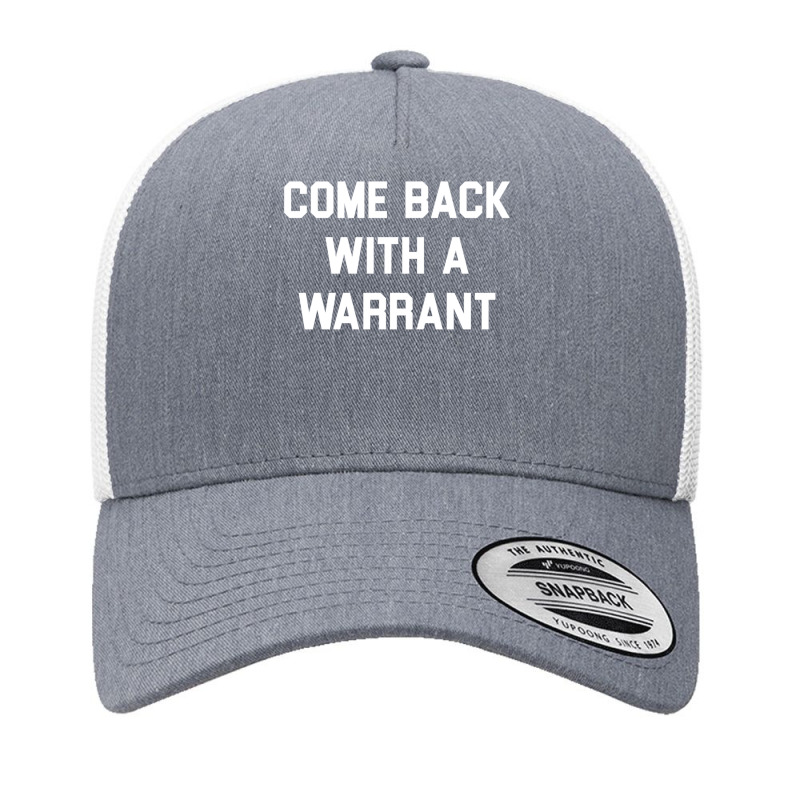 Come Back With A Warrant Long Sleeve T Shirt Yupoong Trucker Cap by cm-arts | Artistshot