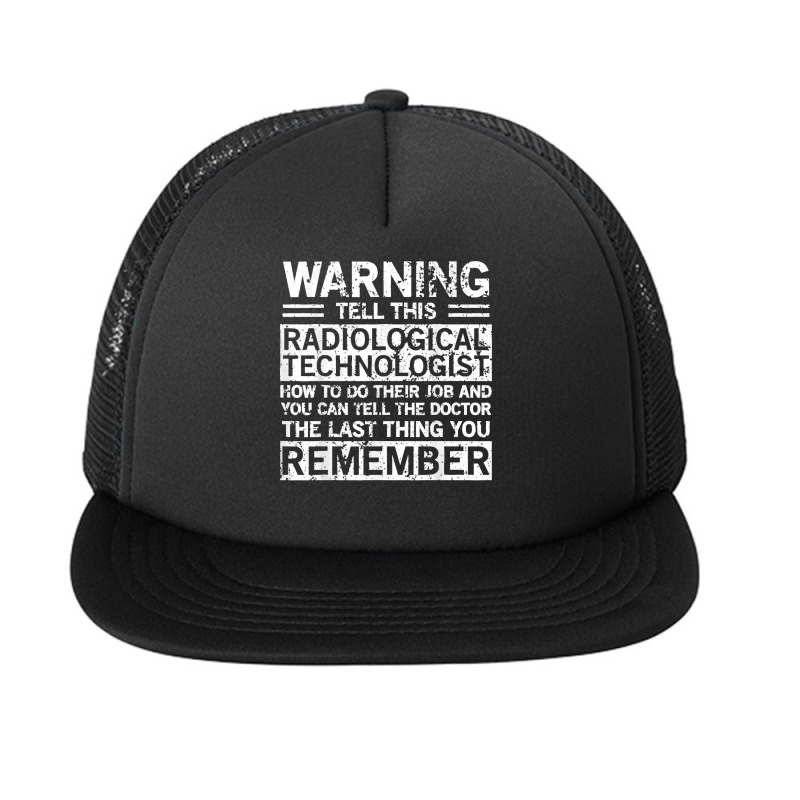 Cute Funny Radiological Technologist Apparel Design Foam Snapback hat by STACYSCHUDEL | Artistshot