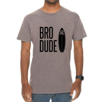 Bro Dude Vintage T-shirt | Artistshot