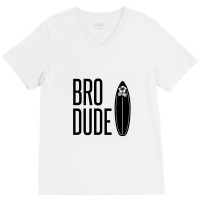 Bro Dude V-neck Tee | Artistshot