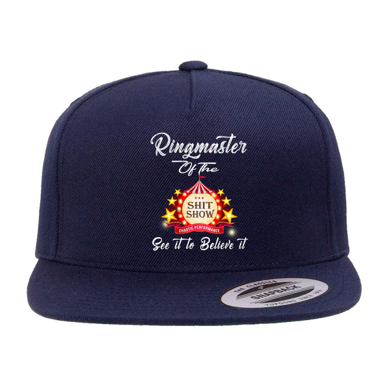 Ringmaster Of The Shitshow Funny Gift For Her  Him Cotton 5 panel snapback cap by trokeryth | Artistshot