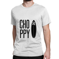 Choppy – Rough Waves Due To Wind Conditions Classic T-shirt | Artistshot