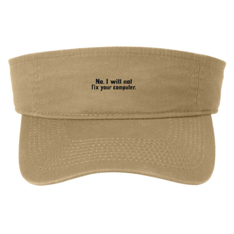 No, I Will Not Fix Your Computer Fashion Visor | Artistshot