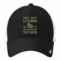 Wasn't Listening Turkey Hunter Turkey Hunting T Shirt Nike Dri-fit Cap | Artistshot