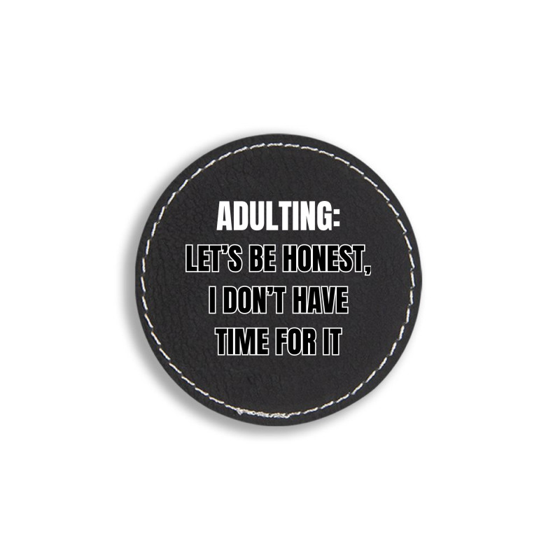 Funny Sayings Round Leatherette Patch | Artistshot