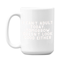 Funny Sayings 15 Oz Coffee Mug | Artistshot