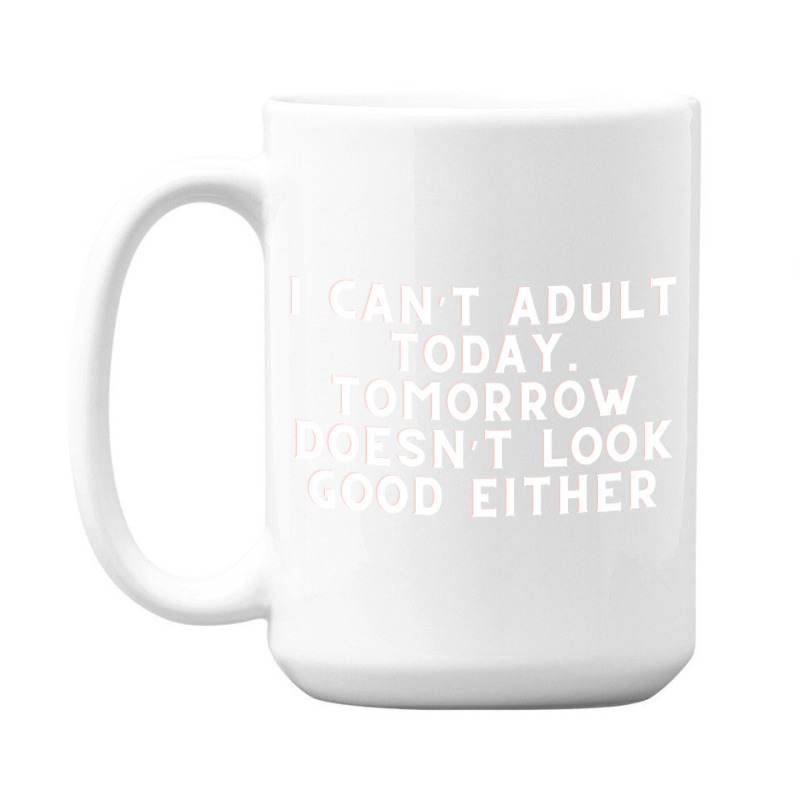 Funny Sayings 15 Oz Coffee Mug | Artistshot