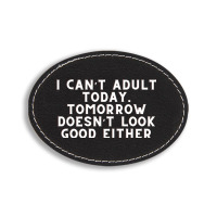 Funny Sayings Oval Leatherette Patch | Artistshot